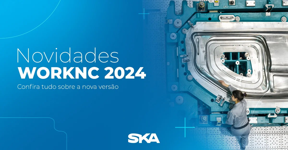 WORKNC 2024.1: inovação de interface, novo ciclo de acabamento e melhorias no Desbaste Global