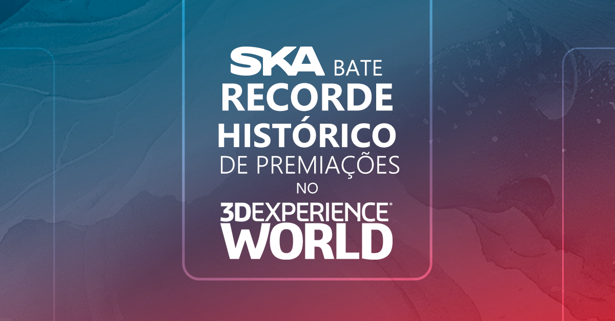 SKA bate recorde de premiações no 3DEXPERIENCE World 2024