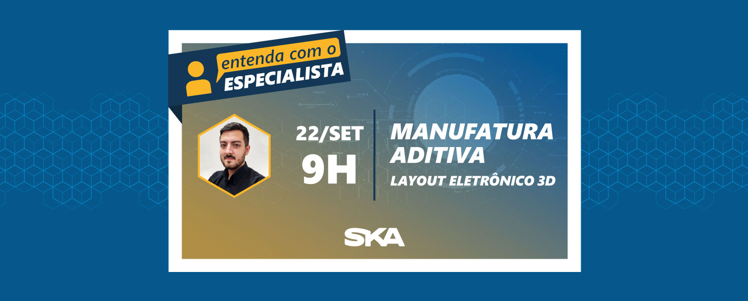 Entenda com o Especialista: Utilizando Altium PCB 3D em cooperação com recursos da manufatura aditiva