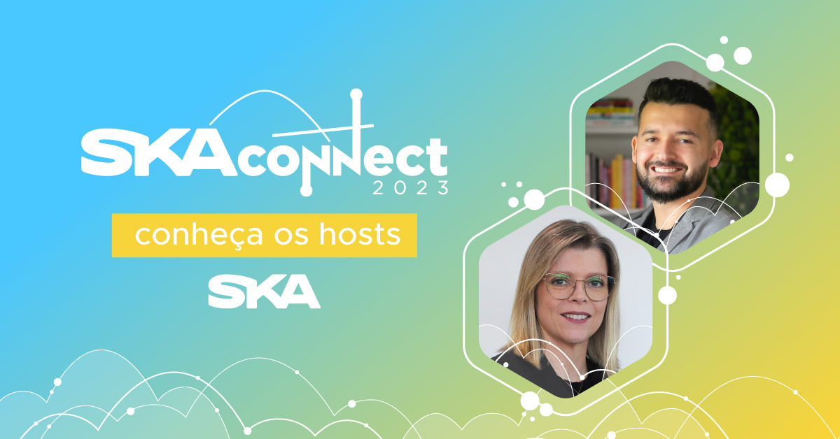 Conheça os hosts do SKA Connect 2023