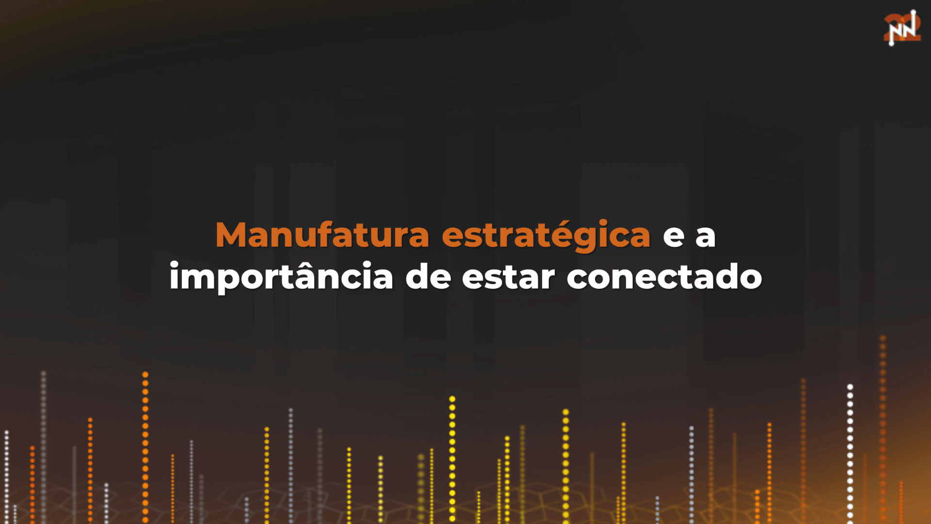 Manufatura estratégica e a importância de estar conectado