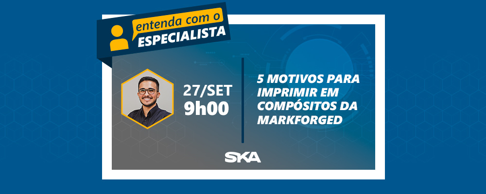 Entenda com o especialista:  5 motivos para imprimir em compósitos da Markforged