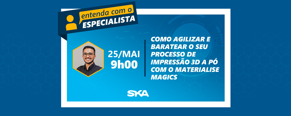 Entenda com o Especialista: como agilizar e baratear o seu processo de impressão 3D a pó com o Materialise Magics