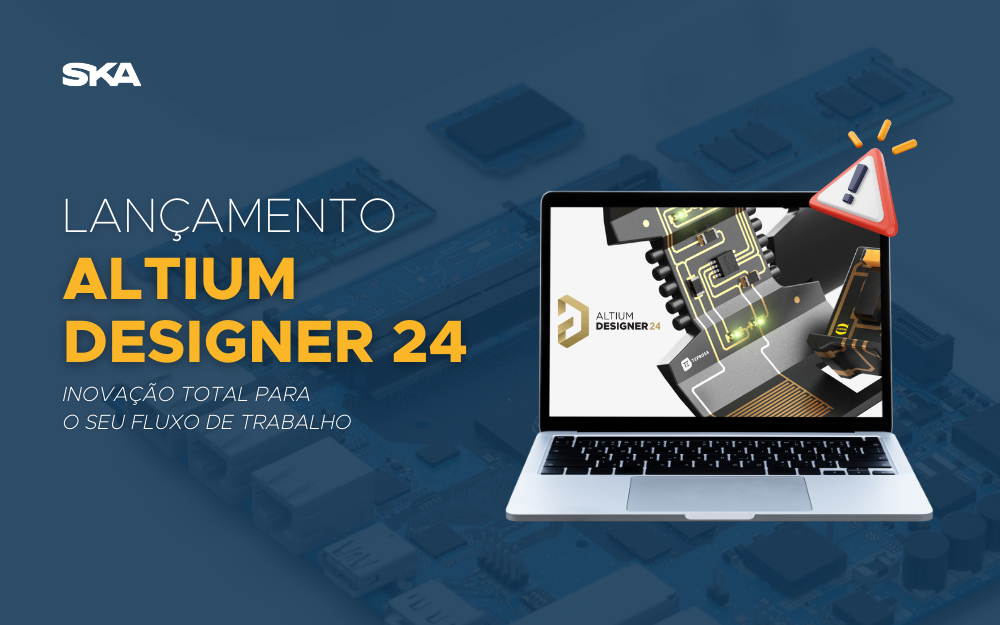 LANÇAMENTO: Altium Designer 24 contribui com o Design de PCB