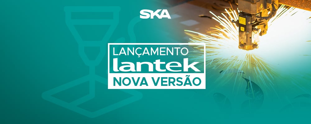 Conheça a nova versão Lantek, mais recursos para impulsionar ainda mais resultados