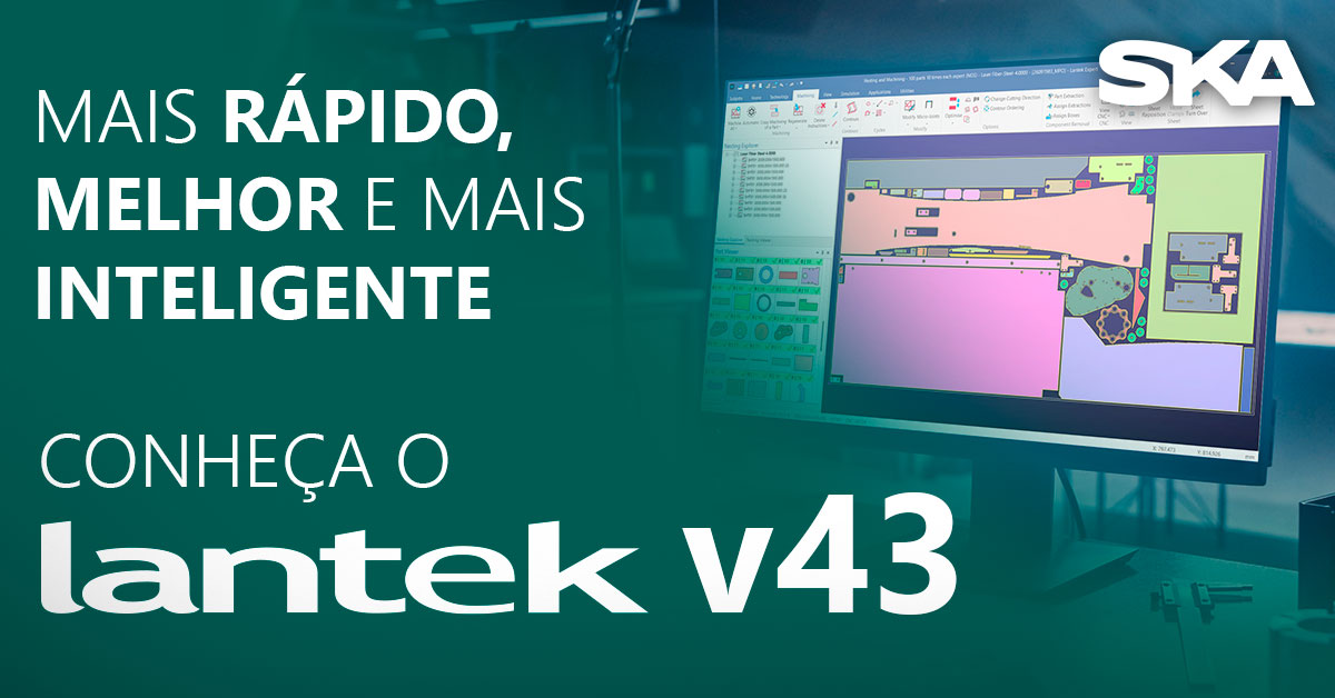 Lantek v43: Cortes de chapas mais rápidos e inteligentes