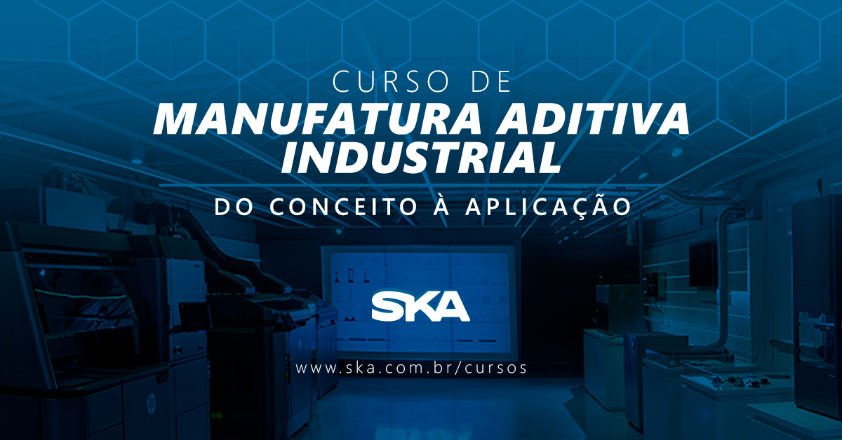 SKA inova e lança curso de Manufatura Aditiva Industrial