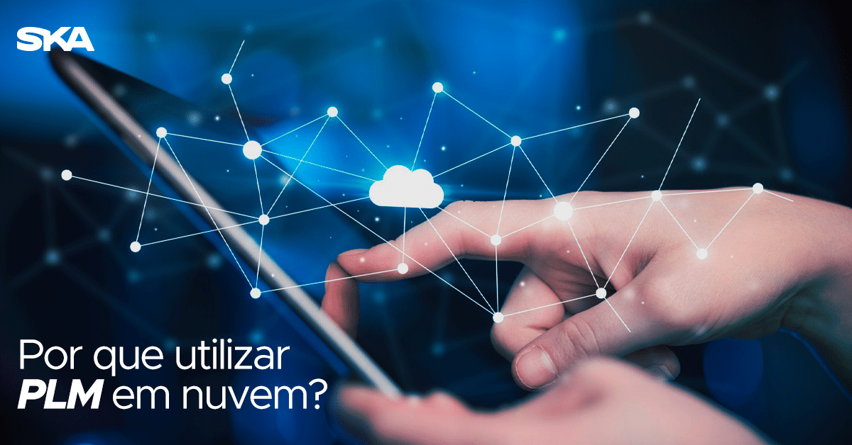 Por que utilizar PLM baseado em nuvem?