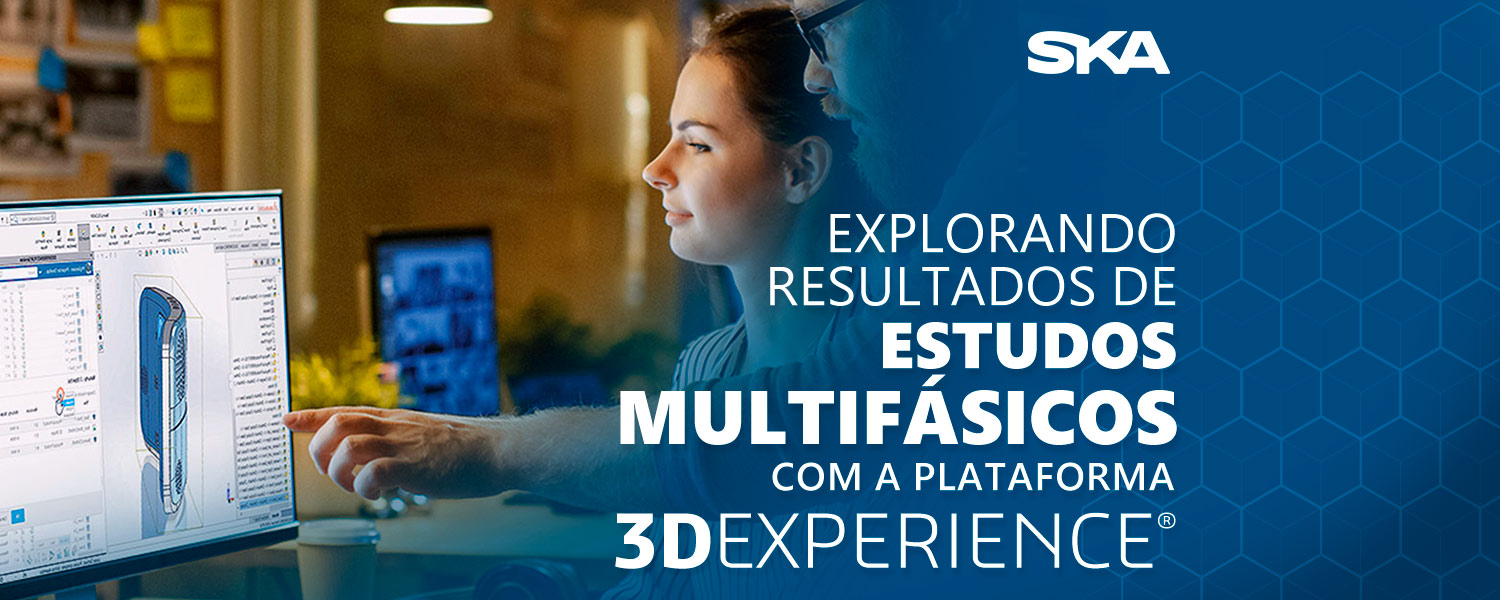 Explorando resultados de estudos multifásicos na plataforma 3DEXPERIENCE 
