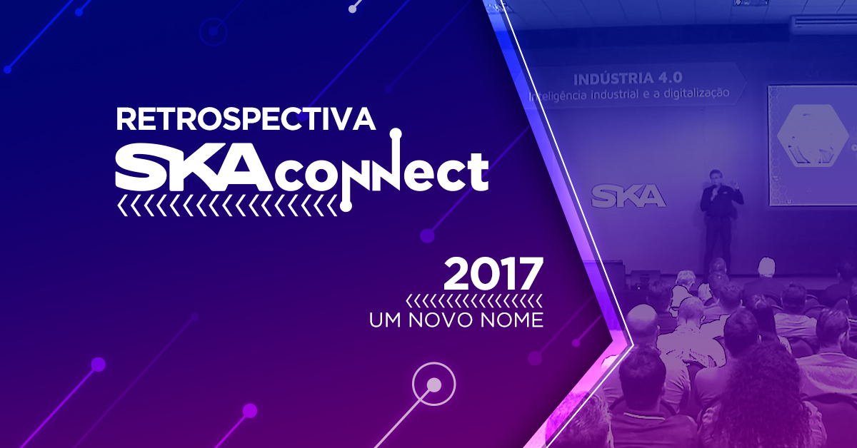 Retrospectiva SKA Connect: 2017 e um novo nome
