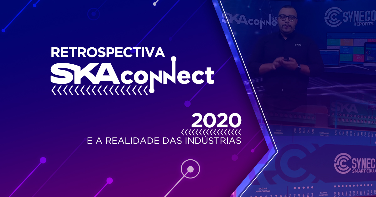 Retrospectiva SKA Connect: 2020 e a realidade das indústrias
