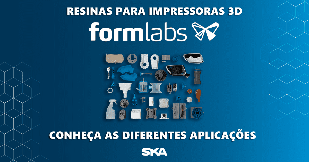 Conheça as diferentes aplicações que as resinas para impressora 3D FORMLABS podem trazer para o seu negócio