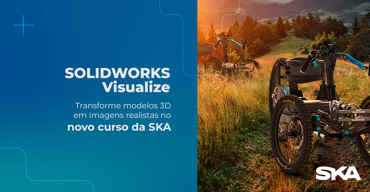 SOLIDWORKS Visualize: Transforme modelos 3D em imagens com o curso da SKA