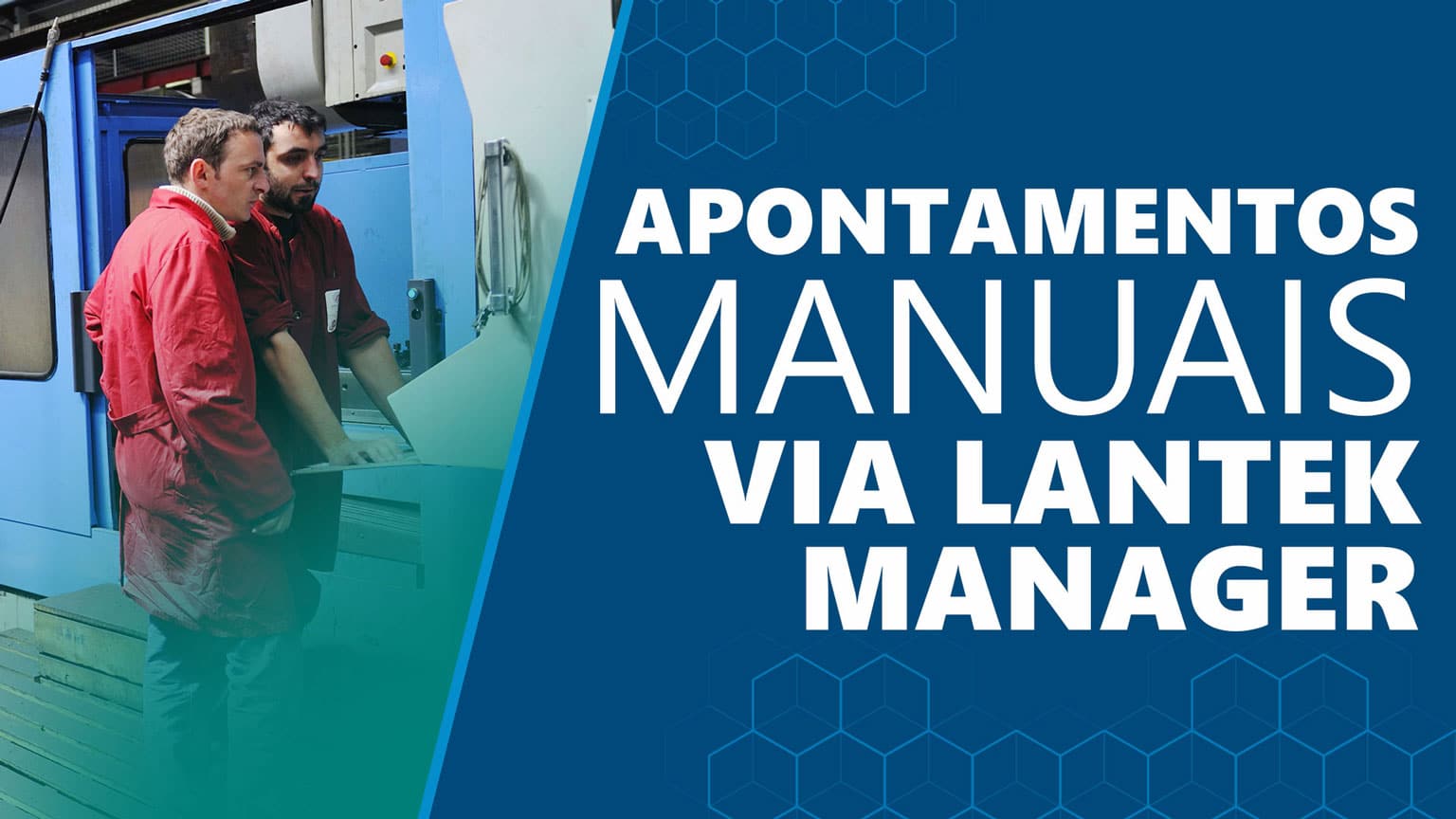 Qualidade da informação: como realizar apontamentos manuais com o Lantek Manager