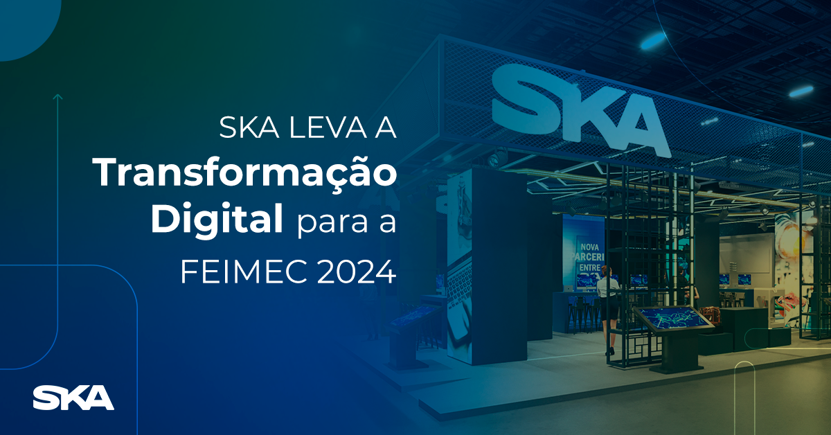 SKA leva Transformação Digital para a FEIMEC 2024