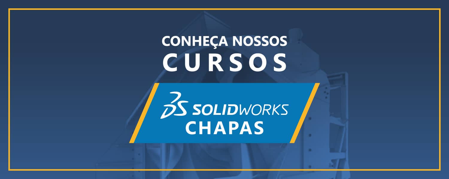 Conheça o treinamento SOLIDWORKS Chapas