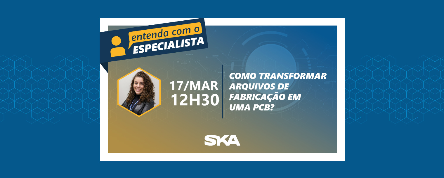 Entenda com o Especialista: como transformar arquivos de fabricação em uma PCB? 