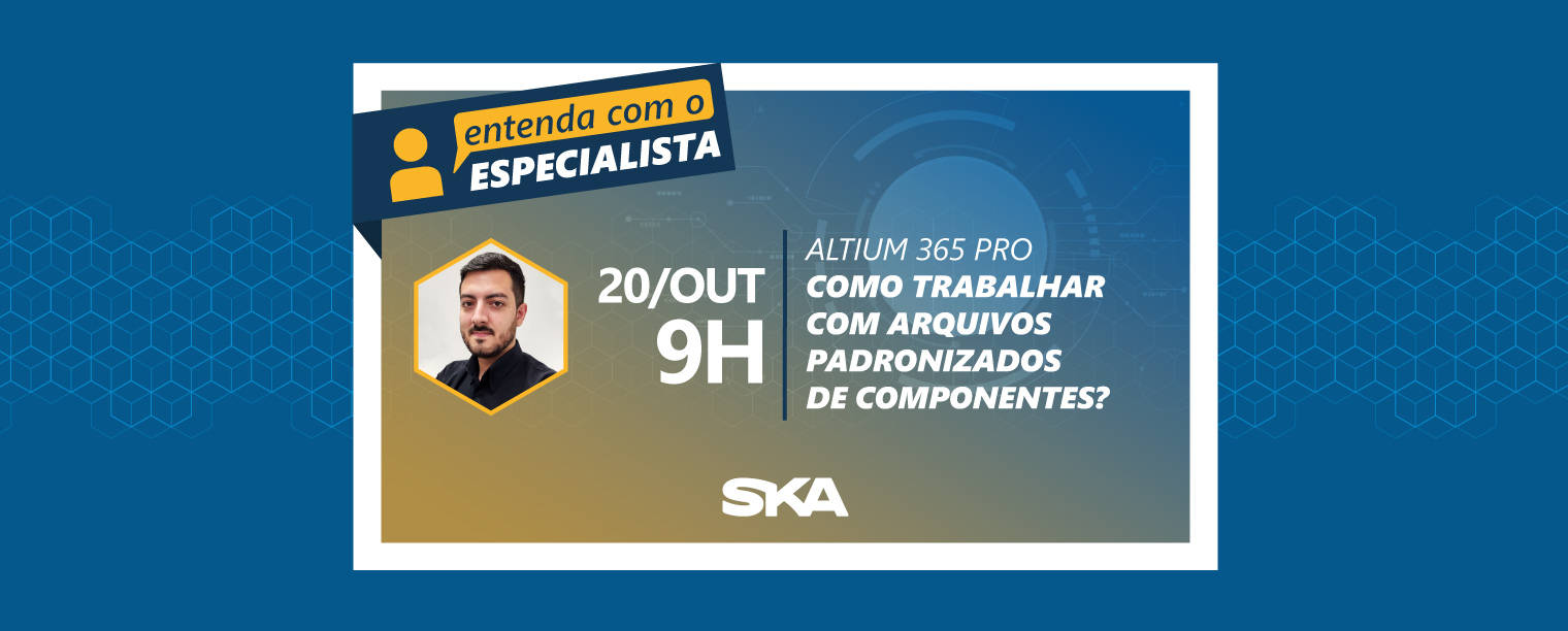 Entenda com o Especialista: Altium 365 PRO: como trabalhar com arquivos padronizados de componentes?