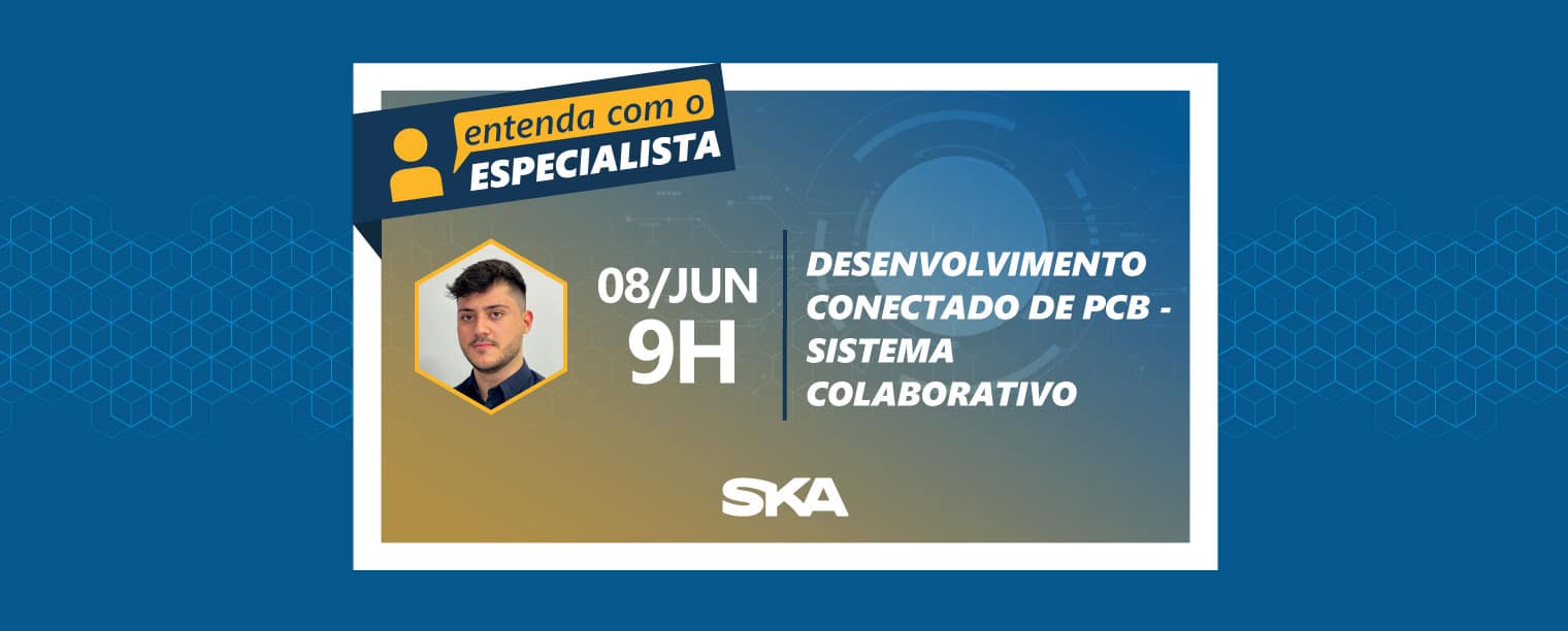 Entenda com o Especialista: desenvolvimento conectado de PCB – sistema colaborativo