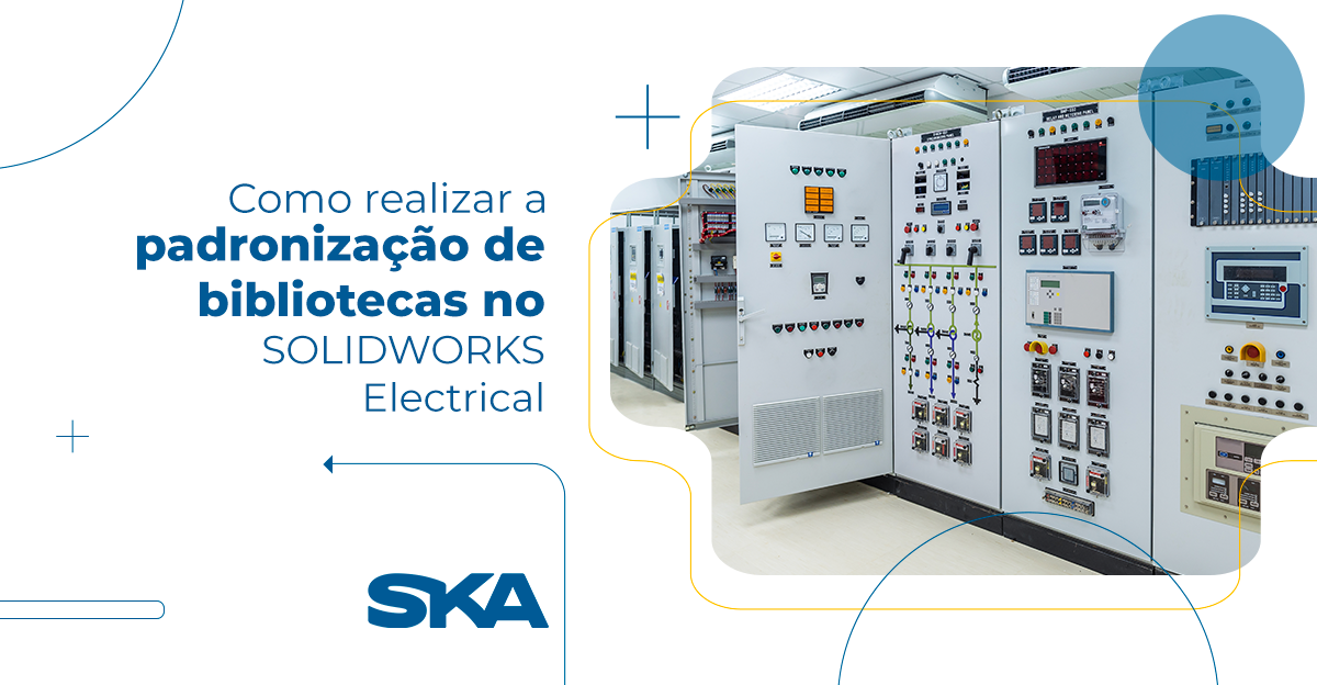 Como realizar a padronização de bibliotecas no SOLIDWORKS Electrical?