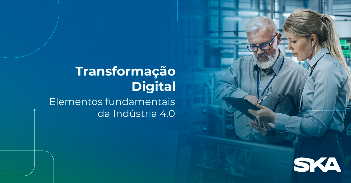 Transformação Digital: Confira os elementos fundamentais da indústria 4.0