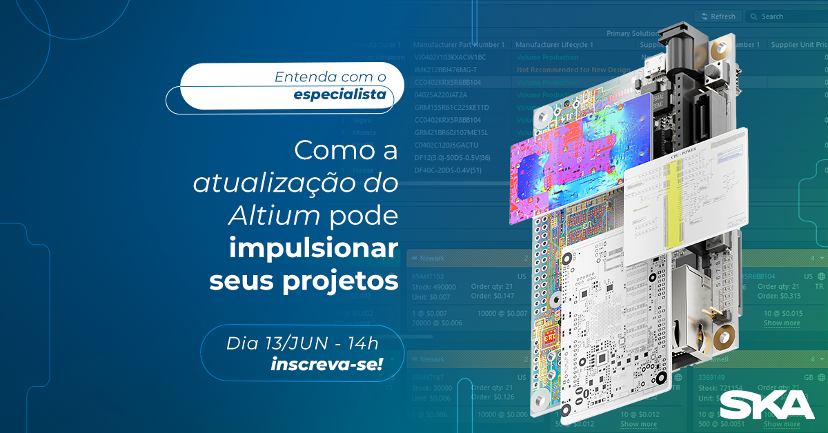 Entenda com o especialista: Como a atualização do Altium Designer pode impulsionar seus projetos