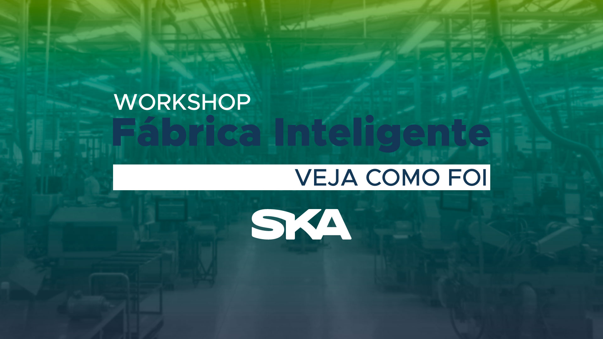 SKA realiza série de workshops sobre Fábrica Inteligente
