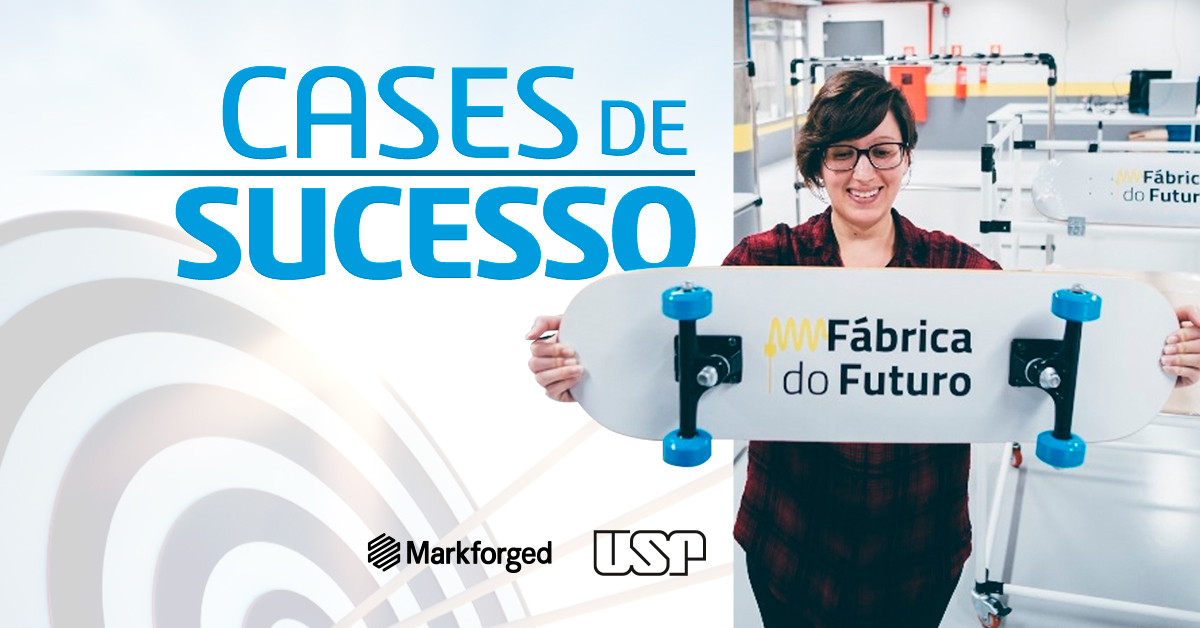 Fábrica do Futuro da USP adota impressora 3D da Markforged