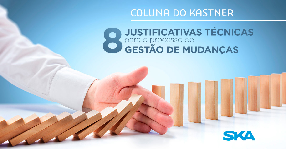 8 justificativas técnicas para o processo de gestão de mudanças