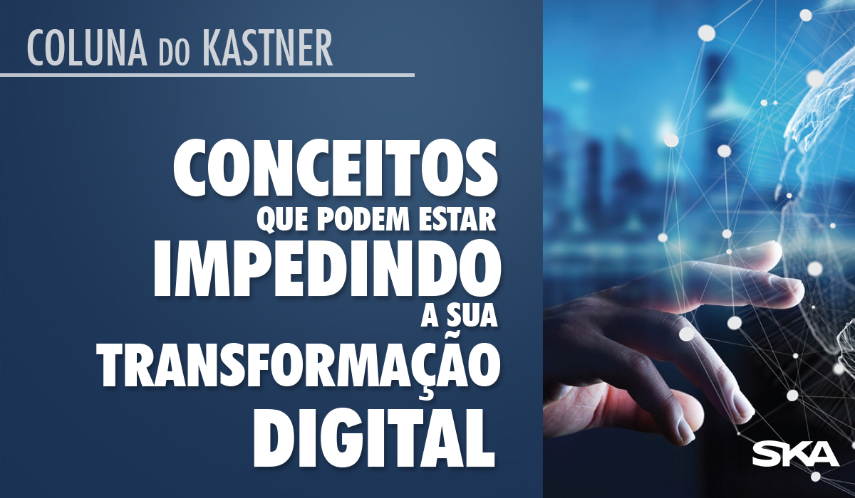 Conceitos que podem estar impedindo a sua transformação digital