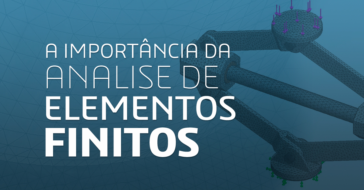 A importância da análise de elementos finitos