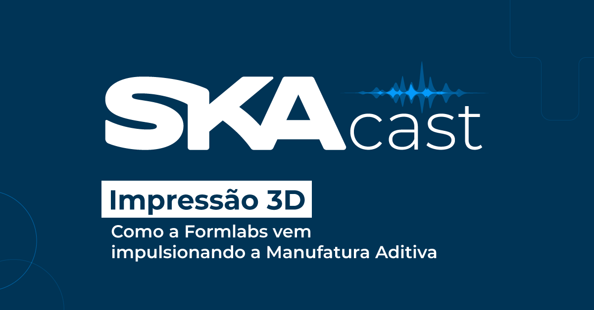 Impressão 3D: Como a Formlabs está impulsionando a Manufatura Aditiva