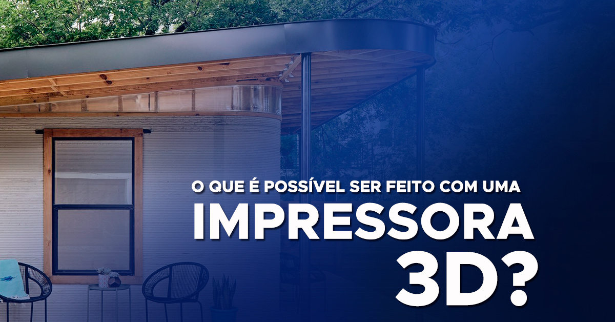 O que é possível ser feito com uma impressora 3D?