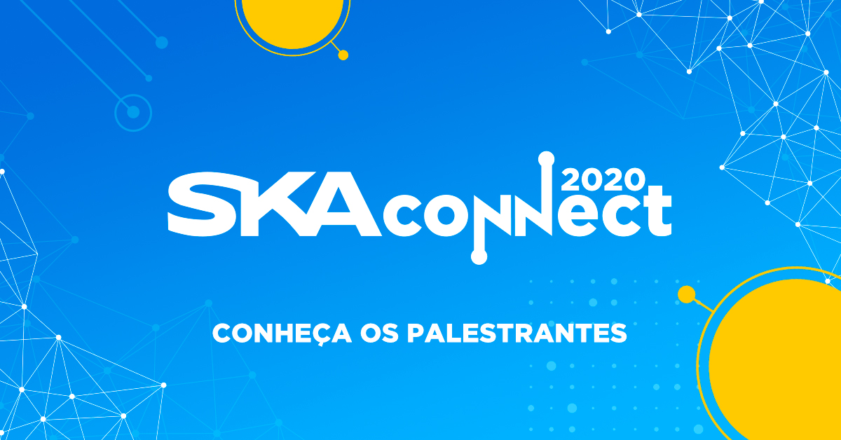 Confira os palestrantes do SKA Connect 2020