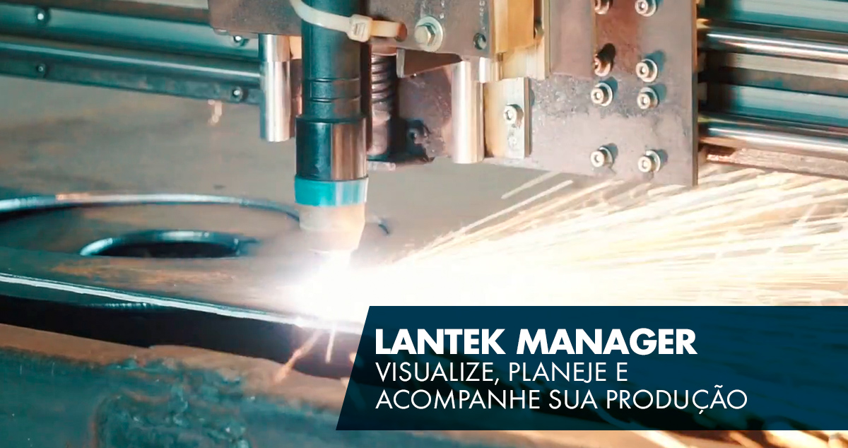 Visualize, planeje e acompanhe sua produção em tempo real com o Lantek Manager!