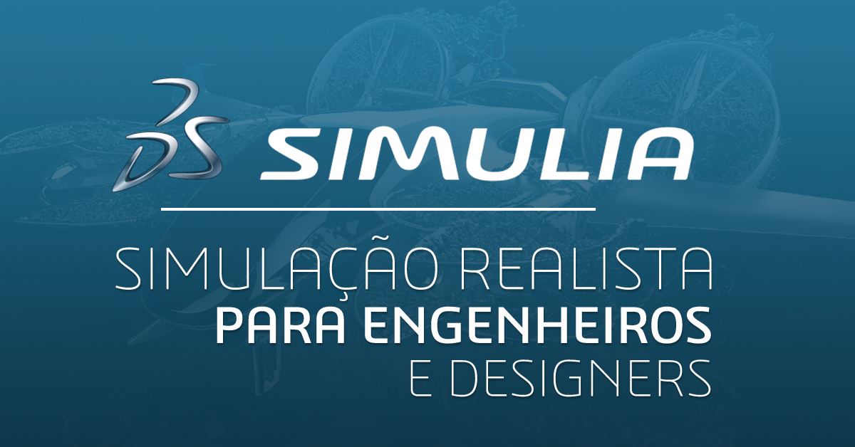 Conheça o SIMULIA, simulação realista para engenheiros e designers