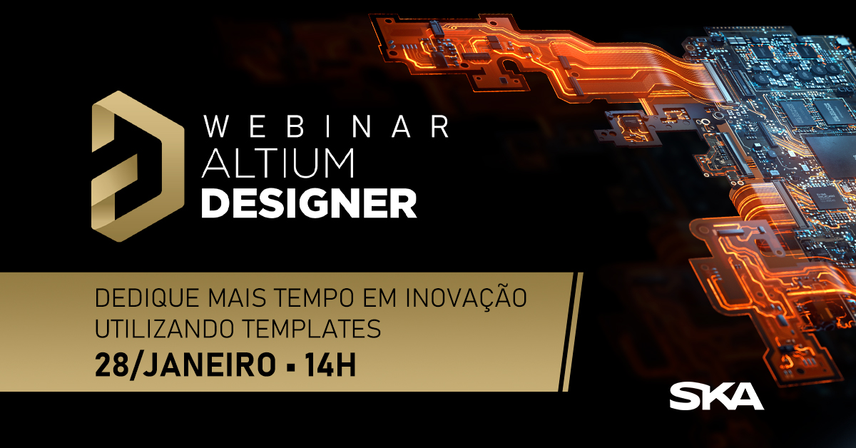 Webinar Altium: dedique mais tempo para a inovação utilizando templates