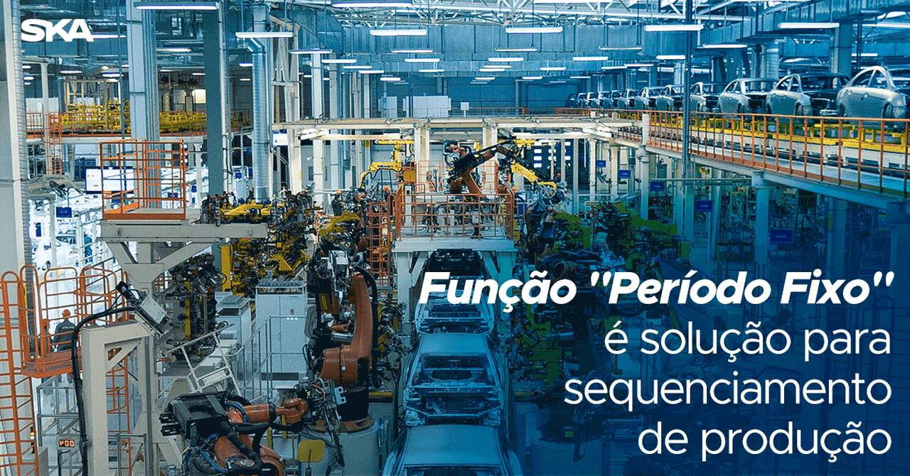 Função “Período Fixo” é solução para sequenciamento de produção