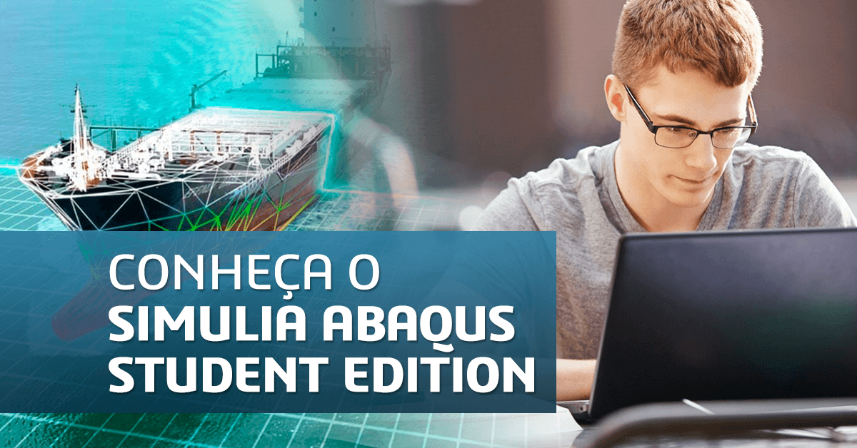 Conheça o SIMULIA ABAQUS Student Edition