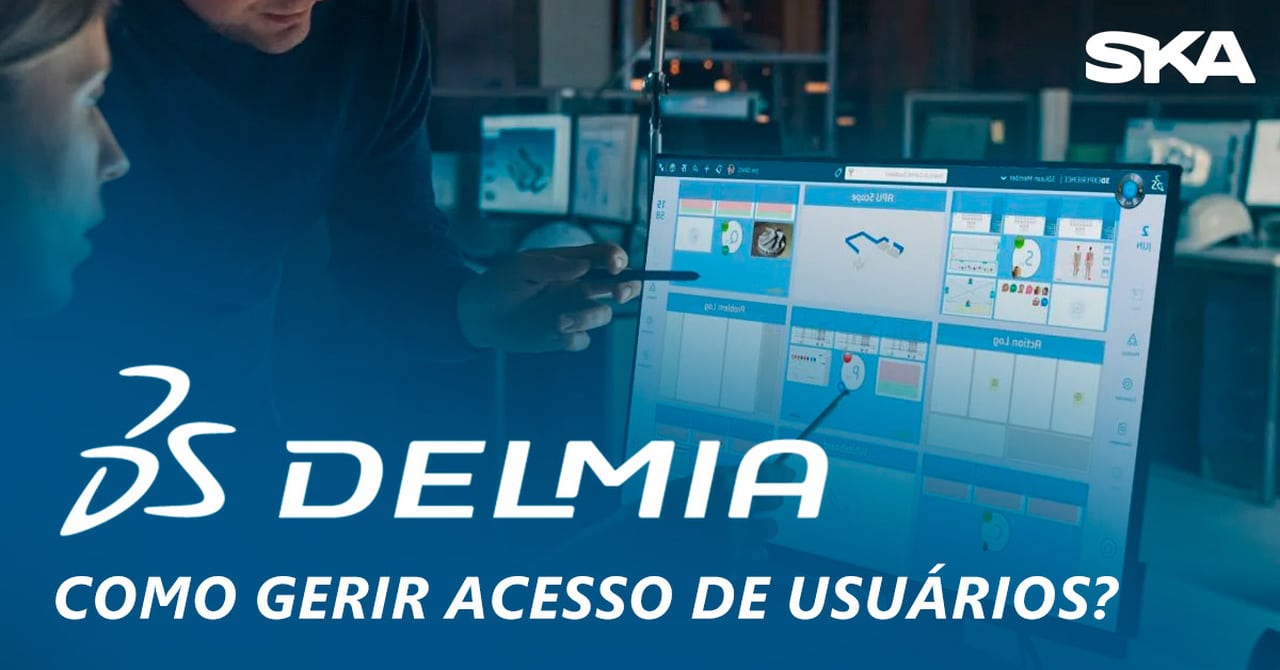 Como gerir acesso de usuários no software APS Delmia Ortems? 