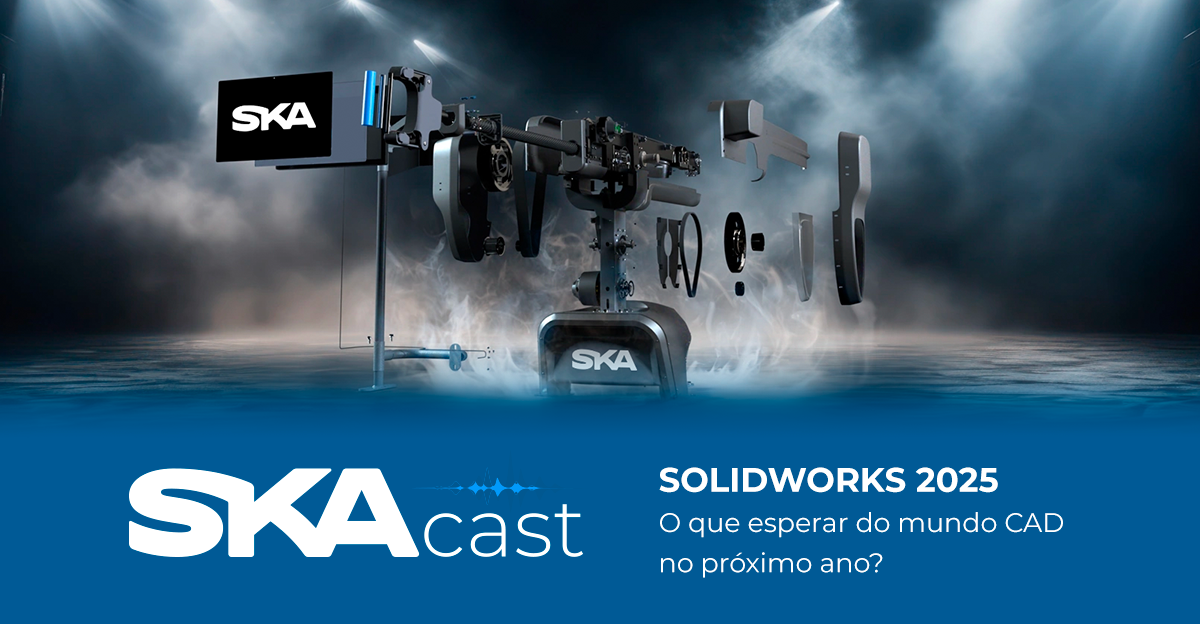 SKACast SOLIDWORKS 2025 | O que esperar do mundo CAD no próximo ano?