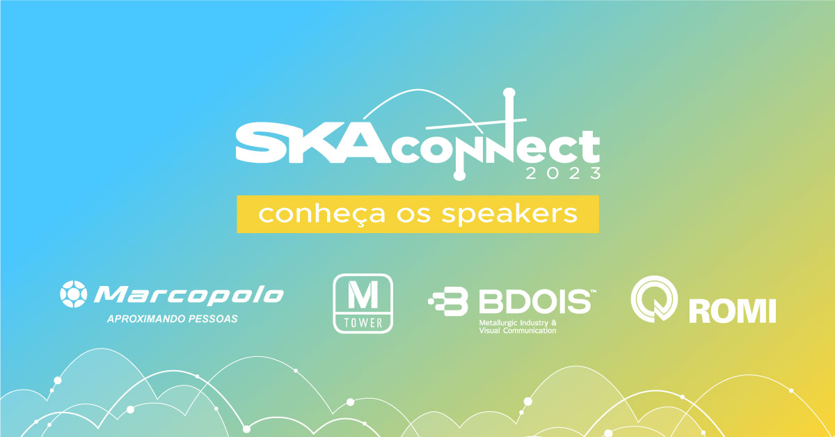 Conheça os speakers convidados que estarão no palco do SKA Connect 2023