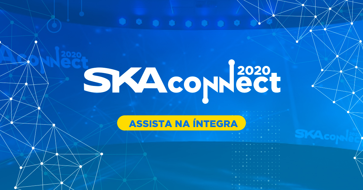 Assista na íntegra o SKA CONNECT 2020