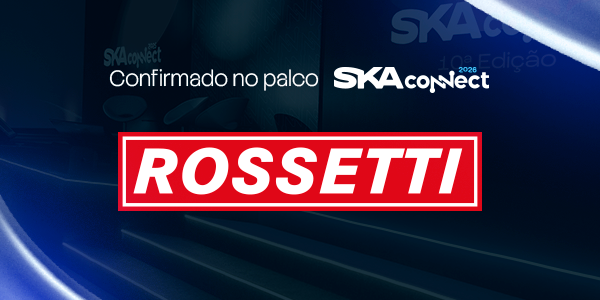 banner ilustrativo sobre o anuncio do segundo palestrante do SKA Connect 2026, a empresa Rossetti
